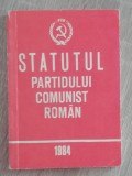 Myh 527s - DOCUMENTE COMUNISTE - STATUTUL PCR - ED 1984 - PIESA DE COLECTIE!