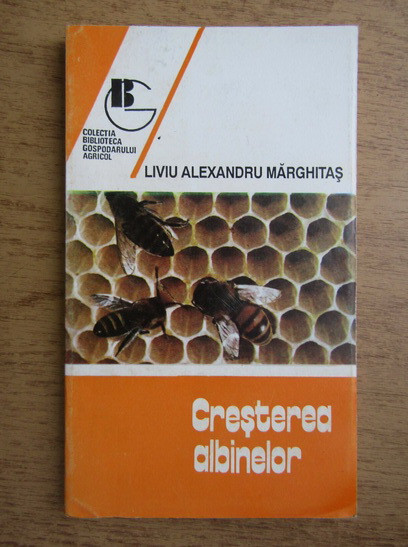 Liviu Al. Marghitas - Creșterea albinelor