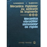 Mecanica rigidelor cu aplicatii in inginerie. Mecanica vibratiilor sistemelor de rigide - 1980 - Nicolae Irimiciuc (xx829)
