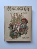 Sebők Zsigmond, Maczk&oacute; &uacute;r &uacute;tnak indul / Domnul Urs pornește la drum, Carte veche ilustrata pentru copii, ca 1900, coperta cromolitografiata