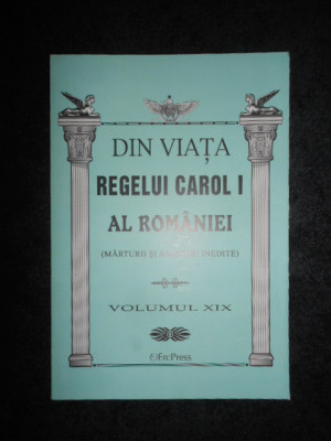 MEMORIILE REGELUI CAROL I AL ROMANIEI volumul XIX foto