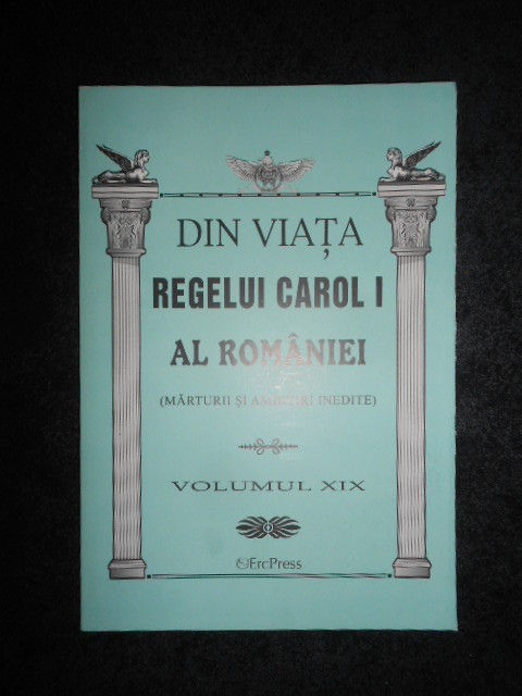 MEMORIILE REGELUI CAROL I AL ROMANIEI volumul XIX