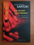 Giovanni Sartori - Ce facem cu strainii? Pluralism vs multiculturalism