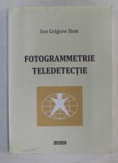 FOTOGRAMMETRIE TELEDETECTIE de ION GRIGOE SION , 2010,