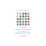Happy Relationships: 25 Buddhist Practices to Transform Your Connections with Your Partner, Family, and Friends
