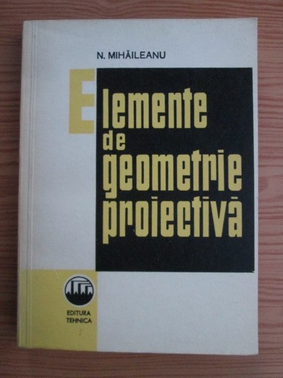 N. Mihaileanu - Elemente de geometrie proiectiva