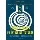 Agneta Batca, Octavian Batca, Sorin Mircea Axinte - Chimie generala pe intelesul tuturor. Intrebari-raspunsuri. Vol.I - 136599