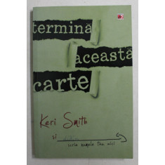TERMINA ACEASTA CARTE de KERI SMITH , TRADUCERE de LAURA GRUNBERG , 2011