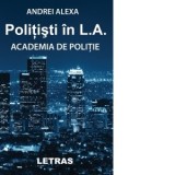 Politisti in L.A. Academia de politie - Andrei Alexa