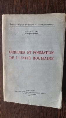 ORIGINES ET FORMATION DE L UNITE ROUMAINE - G.I. BRATIANU foto