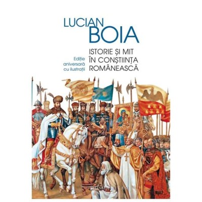 Istorie Si Mit In Constiinta Romaneasca foto