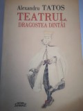 Teatrul, dragostea dintai - Alexandru Tatos