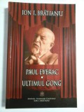 Cumpara ieftin ULTIMUL GONG; PAUL EVERAC - ION I. BRATIANU