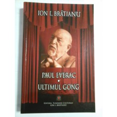 ULTIMUL GONG; PAUL EVERAC - ION I. BRATIANU