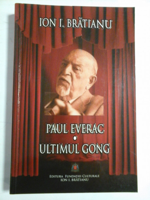 ULTIMUL GONG; PAUL EVERAC - ION I. BRATIANU