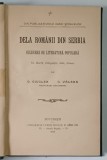DELA ROMANII DIN SERBIA , CULEGERE DE LITERATURA POPULARA de G. GIUGLEA si C. VALSAN , 1913