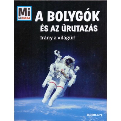 A bolyg&amp;oacute;k &amp;eacute;s az űrutaz&amp;aacute;s - Ir&amp;aacute;ny a vil&amp;aacute;gűr! - Manfred Baur foto