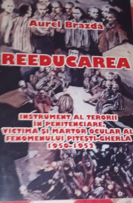 Reeducarea. Instrument al terorii in penitenciare,...