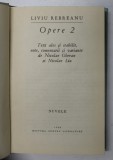 OPERE 2 - LIVIU REBREANU (NUVELE) , TEXT ALES SI STABILIT de NICULAE GHERAN , NICOLAE LIU , 1968