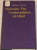 Newman The contemplation of mind/ Thomas Vargish