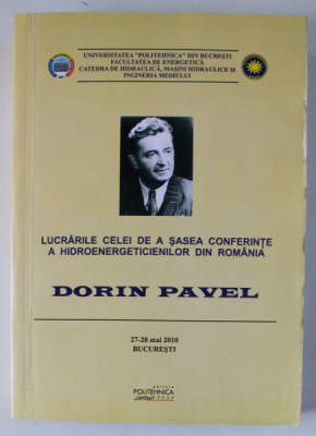 LUCRARILE CELEI DE A SASEA CONFERINTE A HIDROENERGETICIENILOR DIN ROMANIA , DORIN PAVEL , 2010 foto