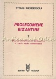 Cumpara ieftin Prolegomene Bizantine - Titus Moisescu, Muzica Bizantina, Bucuresti 1985, 231 Pagini