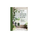 Terrain's Houseplant Hunter: Discover, Cultivate, Decorate, and Thrive with Houseplants at Home