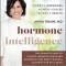 Hormone Intelligence: The Complete Natural 6-Week Guide to Balanced Hormones