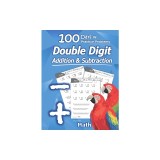 Humble Math - Double Digit Addition &amp; Subtraction 100 Days of Practice Problems: Ages 6-9, Reproducible Math Drills, Word Problems, KS1, Grades 1-3, A