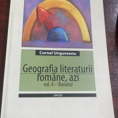 Geografia literaturii române, azi - vol. 4 : Banatul