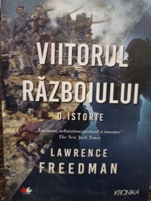 Lawrence Freedman - Viitorul razboiului (Editia: 2019) foto