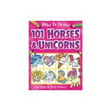101 How to Draw Horses and Unicorns