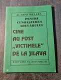 Cine Au Fost Victimele de la Jilava - Dr. Aristide Lefa, Editura Elisavaros 2000, 70 pagini