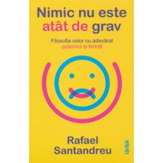 Nimic nu este atat de grav - Rafael Santandreu