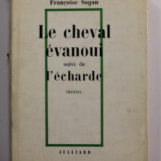 LE CHEVAL EVANOIU suivi de L 'ECHARDE - THEATRE par FRANCOISE SAGAN , 1966