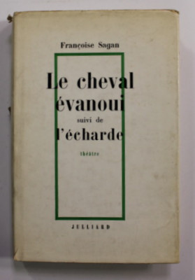 LE CHEVAL EVANOIU suivi de L &amp;#039;ECHARDE - THEATRE par FRANCOISE SAGAN , 1966 foto