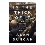 In the Thick of It Carte de Alan Duncan Biografia Boris Johnson Politica Non-Fictiune Carte straina in Engleza