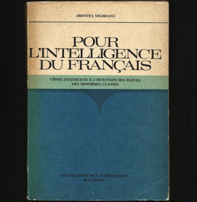 POUR L&amp;#039;INTELLIGENCE DU FRANCAIS (&amp;Icirc;NȚELEGEREA LIMBII FRANCEZE) ARISTIȚA NEGREANU foto