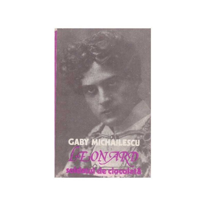 Gaby Michailescu - Leonard - soldatul de ciocolata - 127960