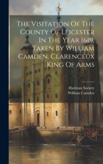 The Visitation Of The County Of Leicester In The Year 1619, Taken By William Camden, Clarenceux King Of Arms foto