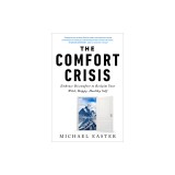 The Comfort Crisis: Embrace Discomfort to Reclaim Your Wild, Happy, Healthy Self