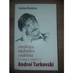 Credinta, nadejdea si iubirea in viata si opera lui Andrei Tarkovski- Costion Nicolescu