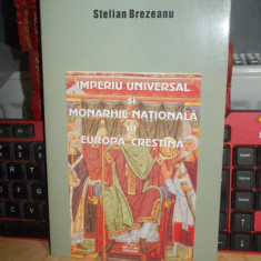 STELIAN BREZEANU - IMPERIU UNIVERSAL SI MONARHIE NATIONALA , 2005 , AUTOGRAF ! *