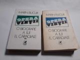 Opera Vietii O Biografie A Lui I.l. Caragiale - Marin Bucur,2 VOL,R2, Alta editura