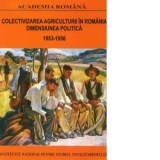 Colectivizarea agriculturii in Romania - Dimensiunea politica (1953-1956) : Volumul II - Octavian Roske, Dan Catanus