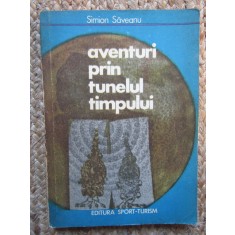 AVENTURI PRIN TUNELUL TIMPULUI ~ SIMION SAVEANU