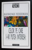 Raymond Federman - Celor pe care i-ar putea interesa