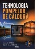 Tehnologia pompelor de caldura - Constantin Ionescu, Gabriela Elena Iordache