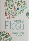 Despre Inima si Alte Eseuri - Andrei Plesu - Critica Literara