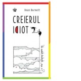Creierul idiot - Dean Burnett